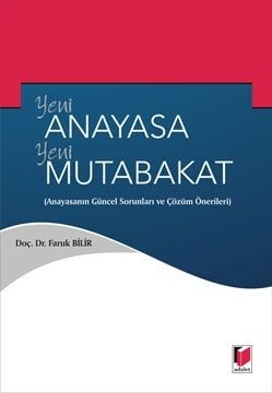 Yeni Anayasa Yeni Mutabakat Anayasanın Güncel Sorunları Ve Çözüm Önerileri