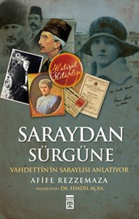 Saraydan Sürgüne  Vahdettin'in Saraylısı Anlatıyor