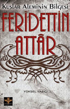 Kuşlar Aleminin Bilgesi Feridettin Attar