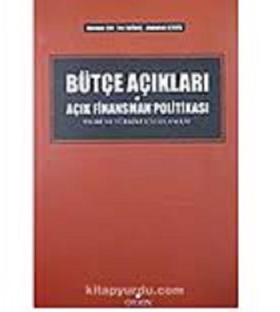 Bütçe Açıkları ve Açık Finansman Politikası / Teori ve Türkiye Uygulaması