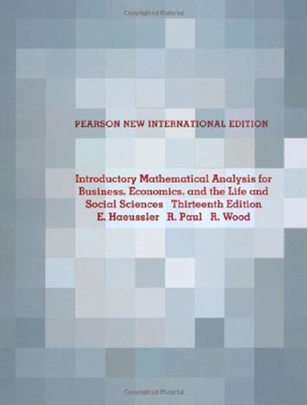 Introductory Mathematical Analysis For Business, Economics And The Life And Social Sciences