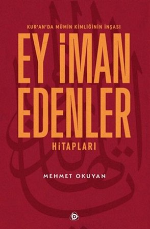 Kur'an'da Mümin Kimliğinin İnşası - Ey İman Edenler Hitapları