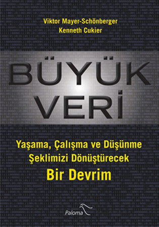 Büyük Veri  Yaşama, Çalışma ve Düşünme Şeklimizi Dönüştürecek Bir Devrim