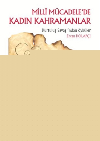 Milli Mücadele’de Kadın Kahramanlar