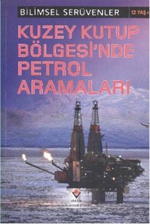 Bilimsel Serüvenler - Kuzey Kutup Bölgesi'nde Petrol Aramaları