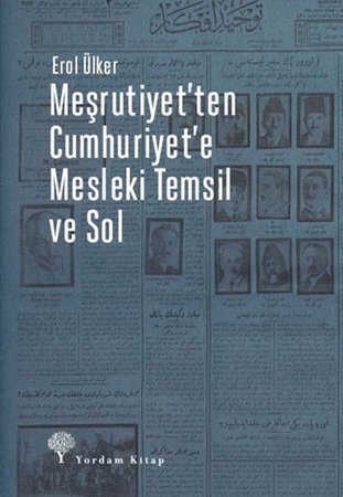 Meşrutiyet'ten Cumhuriyet'e Mesleki Temsil Ve Sol