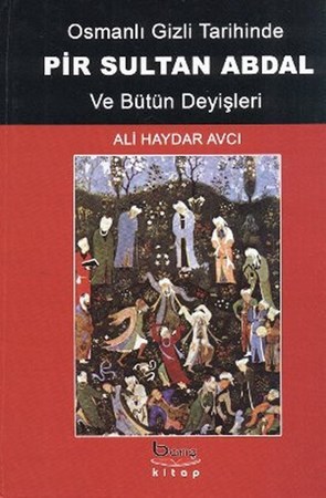 Osmanlı Gizli Tarihinde Pir Sultan Abdal Ve Bütün Deyişleri