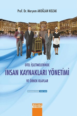 Otel İşletmelerinde İnsan Kaynakları Yönetimi Ve Örnek Olaylar