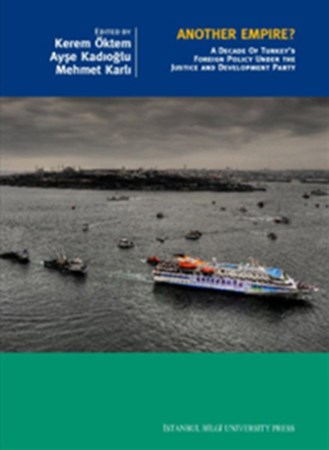 Another Empire A Decade Of Turkey's Foreign Policy Under The Justice And Development Party