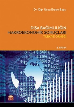 Dişa Bağimliliğin Makroekonomik Sonuçlari – Türkiye Örneği