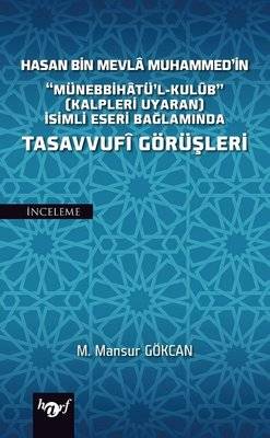 Hasan Bin Mevla Muhammed'in Münebbihatü'l-Kulüb İsimli Eseri Bağlamında Tasavvufi Görüşleri