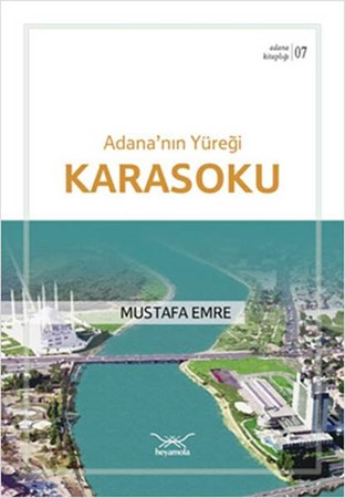 Adana'nın Yüreği Karasoku Adana Kitaplığı 7