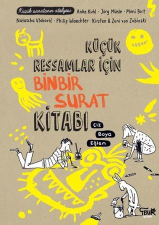 Küçük Ressamlar için Binbir Surat Kitabı - Çiz, Boya, Eğlen