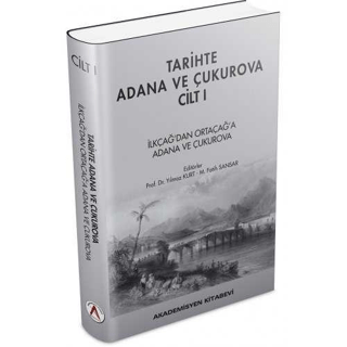 Tarihte Adana ve Çukurova Cilt:1 - İlkçağ'dan Orta Çağ'a Adana ve Çukurova