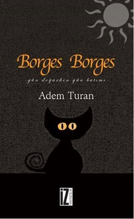 Borges Borges Gün Doğarken Gün Batımı