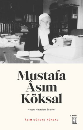Mustafa Asım Köksal - Hayatı, Hatıraları, Eserleri