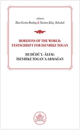 Horizons Od The World Festschrift For İsenbike Togan Hududü'l Alem İsenbike Togan'a Armağan