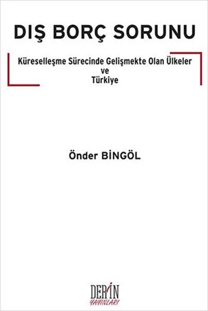 Dış Borç Sorunu Küreselleşme Sürecinde Gelişmekte Olan Ülkeler Ve Türkiye
