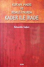 Kur'an, Hadis Ve Risale I Nurda Kader Ile İrade