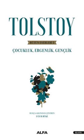 Tolstoy Bütün Eserleri 1 - Çocukluk , Ergenlik , Gençlik