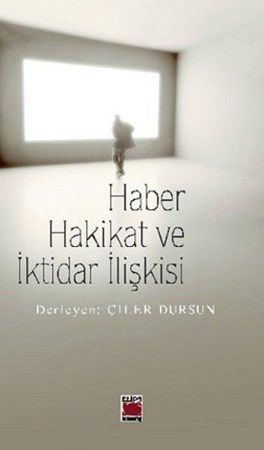 Haber Hakikat Ve İktidar İlişkisi