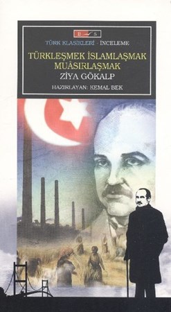 Türkleşmek İslamlaşmak Muasırlaşmak