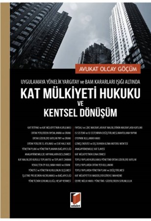 Uygulamaya Yönelik Yargıtay ve BAM Kararları Işığında Kat Mülkiyeti Hukuku ve Kentsel Dönüşüm