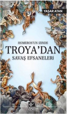 Homeros'un İzinde Troya'dan Savaş Efsaneleri