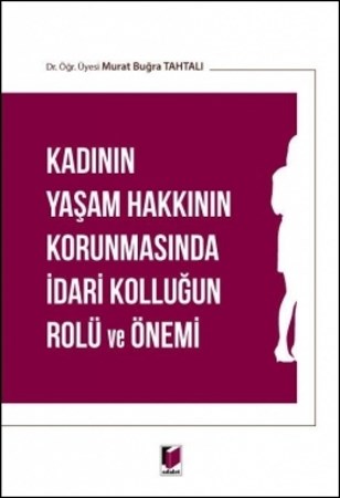 Kadının Yaşam Hakkının Korunmasında İdari Kolluğun Rolü ve Önemi