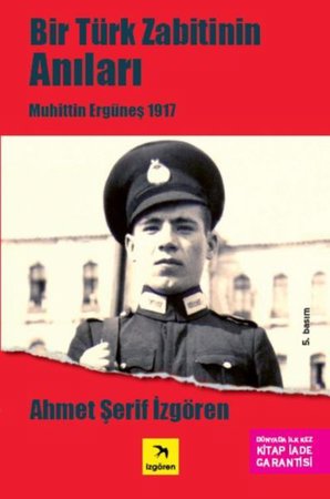 Bir Türk Zabitin Anıları - Muhittin Ergüneş 1917