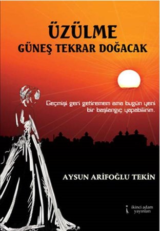 Üzülme Güneş Tekrar Doğacak