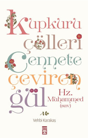 Kupkuru Çölleri Cennete Çeviren Gül / Hz. Muhammed (Sav)