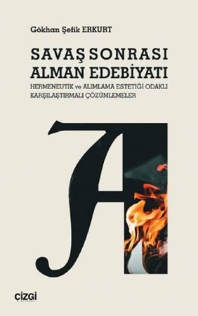 Savaş Sonrası Alman Edebiyatı / Hermeneutik ve Alımlama Estetiği Odaklı Karşılaştırmalı Çözümlemeler