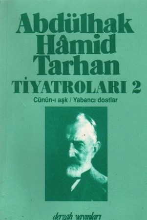 Abdülhak Hamid Tarhan Tiyatroları 2 Cünun I Aşk Yabancı Dostlar