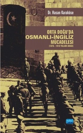 Orta Doğu’Da Osmanlı-İngiliz Mücadelesi (1876-1918 Yılları Arası)