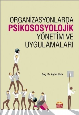 Organizasyonlarda Psikososyolojik Yönetim Ve Uygulamaları