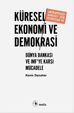 Küresel Ekonomi Ve Demokrasi Dünya Bankası Ve Imfye Karşı Mücadele
