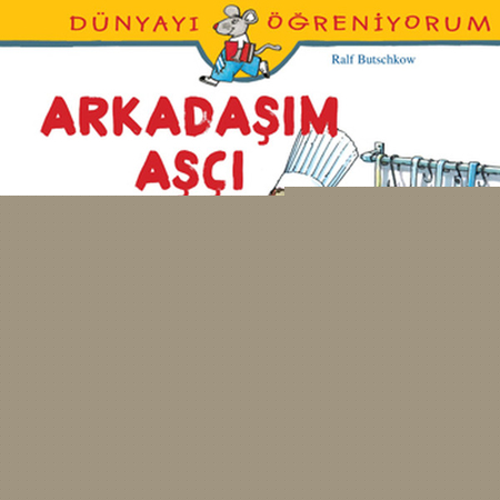 Dünyayı Öğreniyorum - Arkadaşım Aşçı
