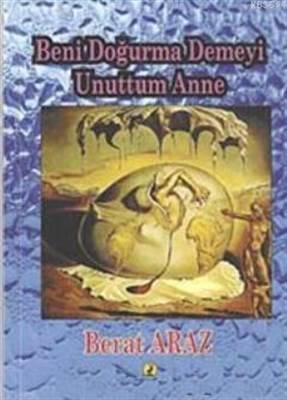 Beni Doğurma Demeyi Unuttum Anne