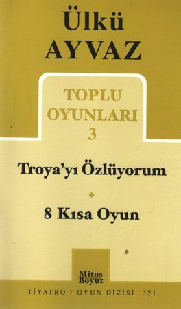 Toplu Oyunları 3 / Troya'yı Özlüyorum-8 Kısa Oyun