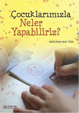 Çocuklarımızla Neler Yapabiliriz