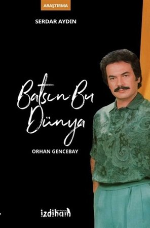 Batsın Bu Dünya - Orhan Gencebay