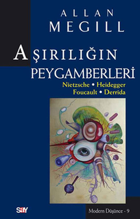 Aşırılığın Peygamberleri  Nietzsche-Heidegger-Foucault-Derrida