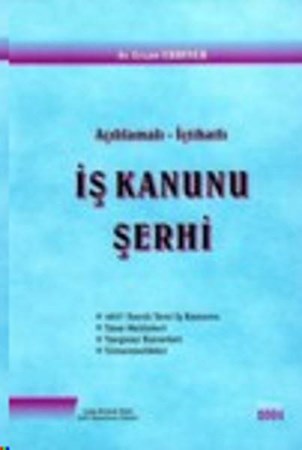 Açıklamalı İçtihatlı İş Kanunu Şerhi