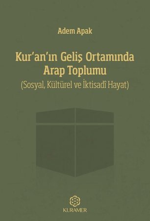 Kuranın Geliş Ortamında Arap Toplumu Sosyal Kültürel ve İktisadi Hayat