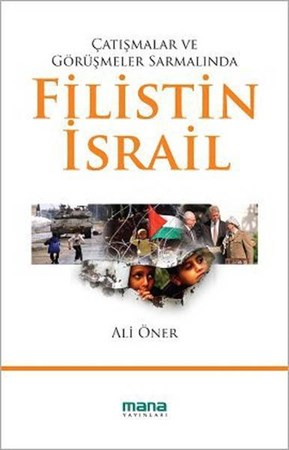 Çatışmalar Ve Görüşmeler Sarmalında Filistin İsrail
