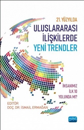 21. Yüzyilda Uluslararasi İlişkilerde Yeni Trendler: İnsanımız İlk 10 Yolunda Mı?