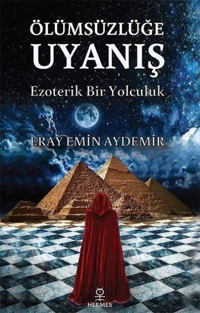 Ölümsüzlüğe Uyanış Ezoterik Bir Yolculuk