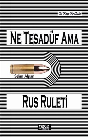 Ne Tesadüf Ama Rus Ruleti