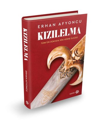 Kızılelma - Türk’ün Dünyaya Yön Verme Ülküsü (Ciltli)